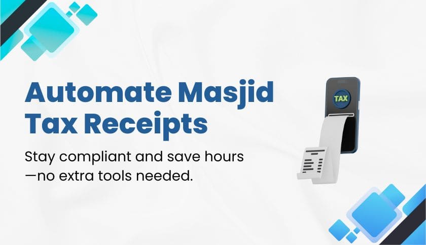 Automate Your Masjid’s Year End Tax Receipts – Save Time & Show Gratitude