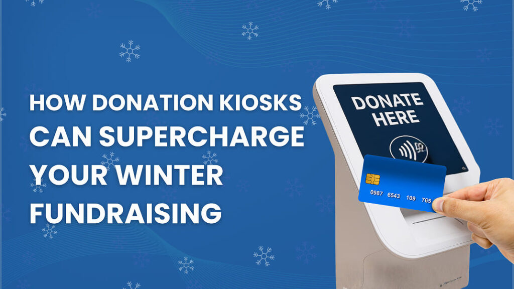 How Donation Kiosks Can Supercharge Your Winter Fundraising 