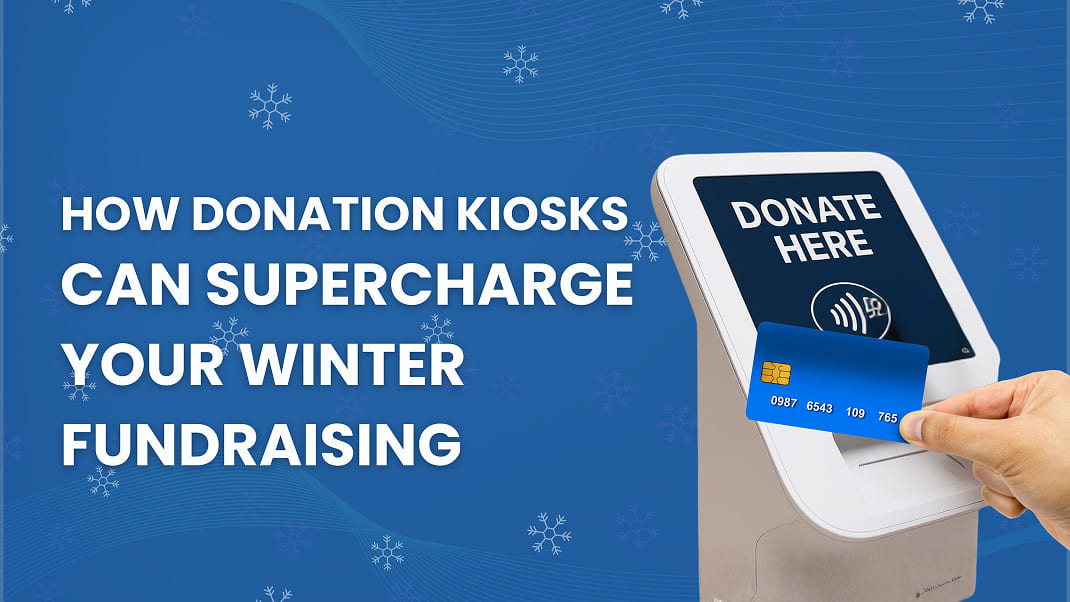 HOW DONATION KIOSKS CAN SUPERCHARGE YOUR WINTER FUNDRAISING