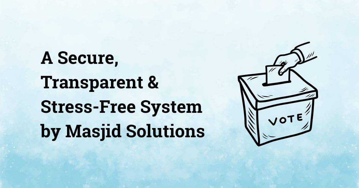Modern Masjid & Nonprofit Elections A Secure, Transparent & Stress-Free System